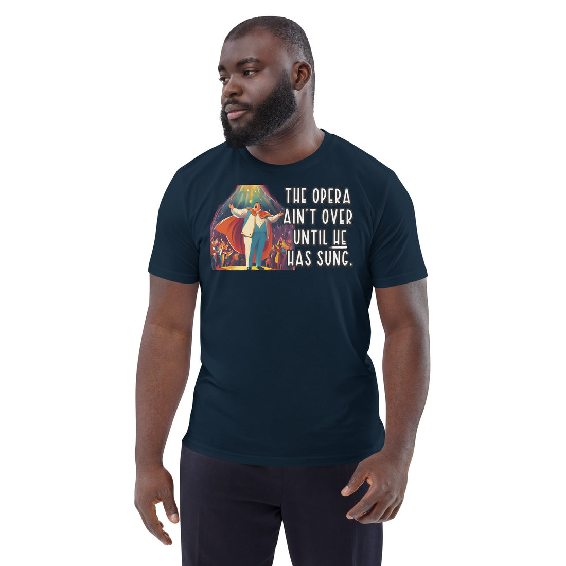 The Opera Ain't Over Until HE Has Sung - Unisex organic cotton t-shirt - Marjan Design Store